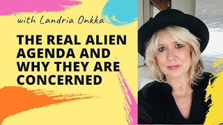 The REAL Alien Agenda and Why They Are Concerned  Landria Onkka [upl. by Gal926]