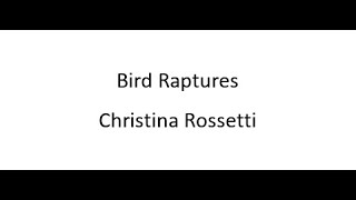 Bird Raptures  Christina Rossetti [upl. by Merce124]