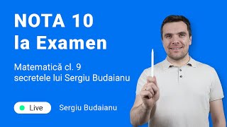 NOTA 10 la Examen Matematică cl 9 secretele lui Sergiu Budaianu [upl. by Aneehs]