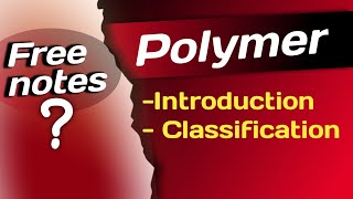 Polymers  Introduction Classification of Polymers  Polymers  Complete polymer [upl. by Notnelc]