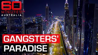 How Dubai became a haven for criminals from around the world  60 Minutes Australia [upl. by Irmine892]