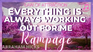 💗New Version 🎶 ABRAHAM HICKS Rampage EVERYTHING IS ALWAYS WORKING OUT FOR ME LOA  LOVE IN MOTION [upl. by Sible618]