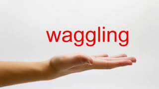 How to Pronounce waggling  American English [upl. by Branham]