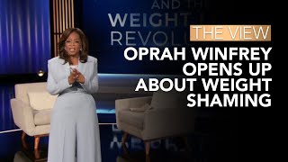 Oprah Winfrey Opens Up About Weight Shaming  The View [upl. by Burnett]