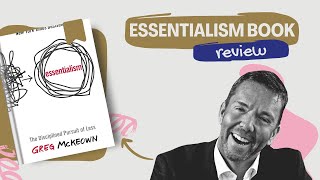 Book Review  Essentialism The Disciplined Pursuit of Less by Greg McKeown [upl. by Harts]