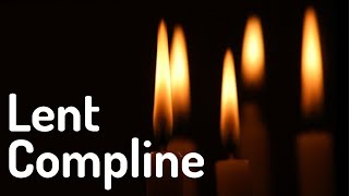 Sung Compline for Lent [upl. by Schatz]