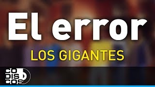 El Error Los Gigantes Del Vallenato  Audio [upl. by Rossi]