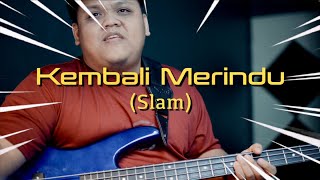 KEMBALI MERINDU  SLAM BASS COVER [upl. by Llerrem476]