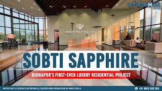 Sobti Sapphire Rudrapur Uttarakhand’s First ResortStyle Luxury Living  Full Project Review [upl. by Noicpecnoc273]