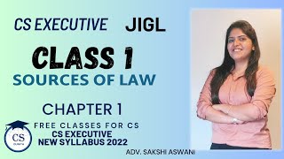 CS Executive  JIGL  Sources of law  Chapter 1Class 1 cs csexecutivefreeclass [upl. by Claman]