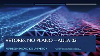 Vetores no Plano – Aula 03 [upl. by Imak961]