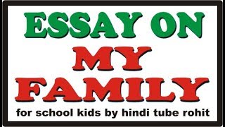 Essay on My Family in English for School Kids by hindi tube rohit [upl. by Shirlene]