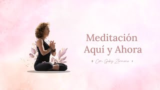 Meditación Aquí y Ahora [upl. by Lennie]