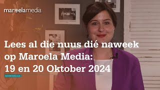 Lees al die nuus dié naweek op Maroela Media 19 en 20 Oktober 2024 [upl. by Gnolb]