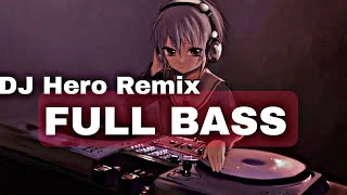 DJ Hero  Full Bass Slowed  Remix Full Bass New [upl. by Walker]