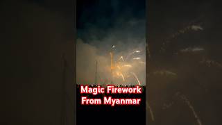 Magic Firework from Myanmar [upl. by Bonina436]