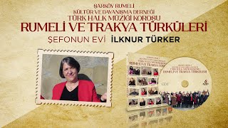 İlknur Türker  Şefonun Evi  Rumeli Ve Trakya Türküler [upl. by Henning]