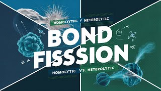 Bond Fission  Types of Bond Fission  Homolytic and Heterolytic Bond Fission  Organic Chemistry [upl. by Audri]