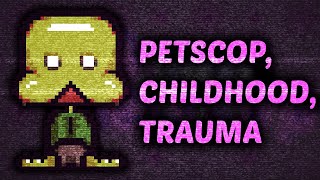 Petscop Childhood and Trauma [upl. by Eilliw719]