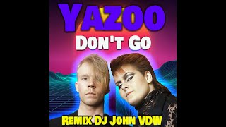 Yazoo  Dont Go 2024 Remix Dj John VDW 4k [upl. by Carli]