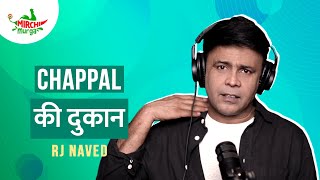 Chappal Ki Dukan  Mirchi Murga  RJ Naved [upl. by Ynattirb]