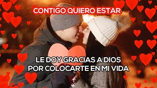 ❤️Contigo quiero estar ❤️Cancion para dedicar a mi novio  cancion para dedicar dia de san valentin [upl. by Aramat]