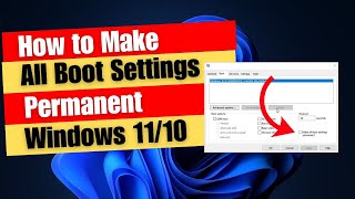 How to Make All Boot Settings Permanent In Windows 11 or 10 [upl. by Kory803]