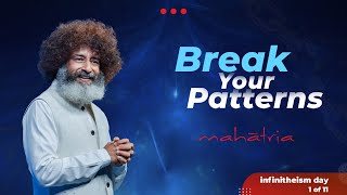 Break Your Patterns by Mahatria  Celebrating infinitheism Day  Video 1 of 11 [upl. by Iad674]