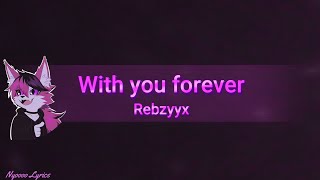 Rebzyyx  With you forever  English Lyrics [upl. by Iznekcam]