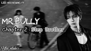 Lee Heeseung FF  MrBully  Chapter2  Step Brother  ENHYPEN FF [upl. by Adelle]