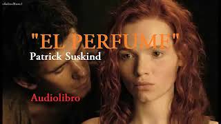 EL PERFUME Audiolibro completo Patrick Suskind [upl. by Perrin]