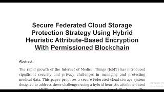 Secure Federated Cloud Storage Protection Strategy Using Hybrid Heuristic Attribute Based Encryption [upl. by Paine]