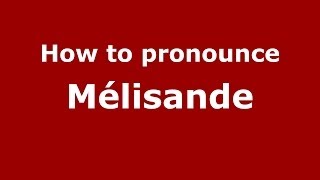 How to Pronounce Mélisande  PronounceNamescom [upl. by Shauna]