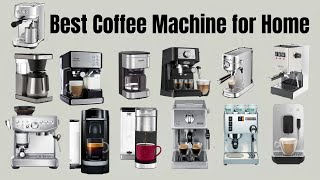 Best Coffee Machine for Home  Top 13 Rated amp Reviewed in 2024 [upl. by Hewart]