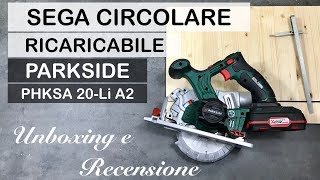 SEGA circolare A BATTERIA Parkside PHKSA 20Li A2 lidl Ricaricabile x20V team Recensione [upl. by Alemahs636]