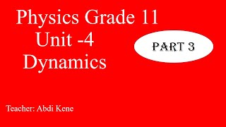 3 Physics Grade 11 Unit 4 Dynamics  part 3  New curriculum  Afan Oromo [upl. by Teerpnam]