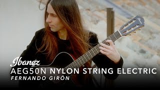 Ibanez Nylon String Electric AEG50N ft Fernando Girón [upl. by Nois923]