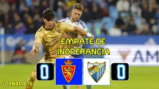 REAL ZARAGOZA 00 MÁLAGA CF  EMPATE CONTRA 10 [upl. by Eibbor144]