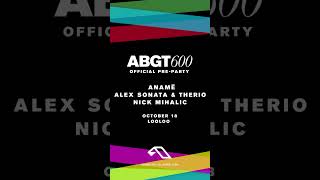 ABGT600 Official PreParty ⚡ANAMĒ  ALEX SONATA amp THERIO  NICK MIHALIC 18Octubre2024 CDMX 🇲🇽 [upl. by Elvina]