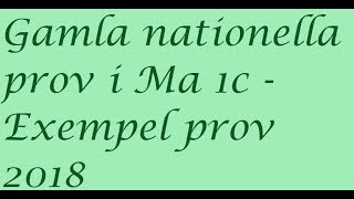 Gamla nationella prov i Ma 1c Exempelprov 2018 uppgift 1 [upl. by Yeruoc]