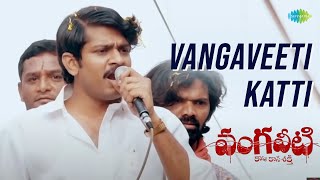 Vangaveeti Katti Video Song  Vangaveeti  Ram Gopal Varma  Sandeep Vamsee Kautilya [upl. by Ynes]