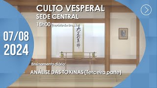 Culto Vesperal  Sede Central  07082024 [upl. by Maharg165]