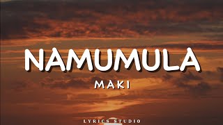 Maki – Namumula  Lyrics [upl. by Lotti]