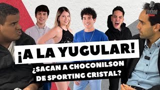 ¡A LA YUGULAR  ¿SACAN A CHOCONILSON DE SPORTING CRISTAL [upl. by Annavahs]