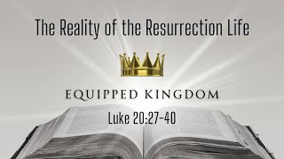 The Reality of the Resurrection Life  Luke 202740 InDepth Bible Teaching [upl. by Asirral]