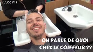 On parle de quoi chez le coiffeur  VLOG 19 [upl. by Haida152]