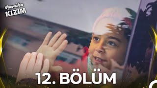 YENİDEN Kızım 12 Bölüm [upl. by Hal]