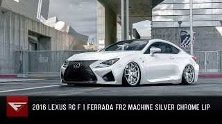 2016 Lexus RC F  Ferrada FR2 in Machine Silver with Chrome Lip [upl. by Dewey409]