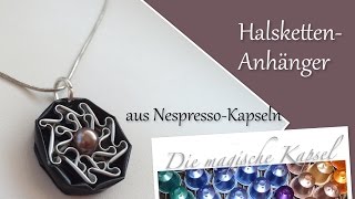 HIT DIYEffektvoller HalskettenAnhänger aus NespressoKapseln  die magische Kaffee Kapsel [upl. by Leyla]