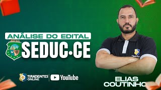 SEDUC  CE ANÁLISE DO EDITAL  PROF ELIAS COUTINHO [upl. by Ecertap]